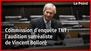 Commission d’enquête TNT  l’audition surréaliste de Vincent Bolloré [upl. by Frydman141]