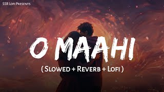 O Maahi  Lofi Mix  Slowed  Reverb  Arijit Singh Pritam  Shahrukh Khan  SSR Lofi [upl. by Lauralee]