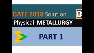 GATE 2018 Physical Metallurgy Solution Part 1 [upl. by Mera134]