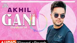 Gani song akhil Slowed Reverb akhil trending viral [upl. by Jordison]