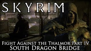 Skyrim Mod Fight Against the Thalmor Part IV South Dragon Bridge [upl. by Stephine]