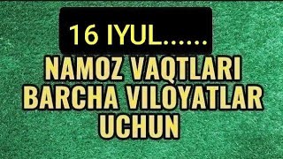 16 IYUL namoz vaqtlari  5 mahal namoz vaqtlari  kunlik namoz vaqtlari  кунлик намоз вактлари [upl. by Inalial]