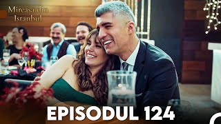 Mireasa Din Istanbul Episodul 124 [upl. by Oniuqa]