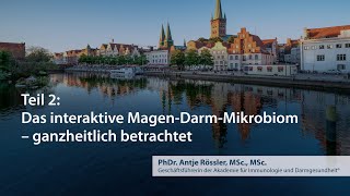 Das interaktive MagenDarmMikrobiom – ganzheitlich betrachtet – Teil 2 [upl. by Charlotta605]