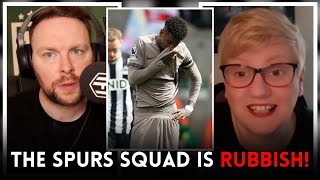 Spurs Fans Are DELUDED The Spurs Squad Is RUBBISH [upl. by Gorden]