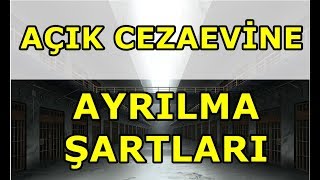 Açık Cezaevine Ayrılma Şartları Nelerdir [upl. by Kra]