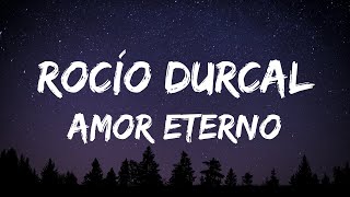 Rocío Durcal  Amor Eterno LetraLyrics [upl. by Tila332]