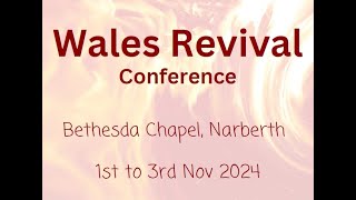 Wales Revival Conference Friday 1st November Session 1 [upl. by Bandler]