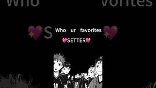 Who’s ur fav 💖SETTER💖 edit favorite setters haikyuu kageyama kenmakozume oikawa akaashi [upl. by Nebra]