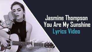 Jasmine Thompson  You Are My Sunshine Lyrics Video [upl. by Atwahs649]