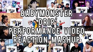 BABYMONSTER  ‘DRIP’ PERFORMANCE VIDEO  Reaction Mashup [upl. by Morena]