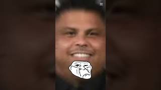 Ronaldo Fenomeno edit trollface ronaldofenômeno edit [upl. by Weinreb]