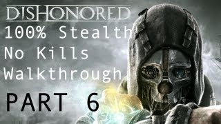 Dishonored  100 Stealth No Kills Mission 05 Walkthrough Clean Hands amp Ghost Achievements [upl. by Vincents]