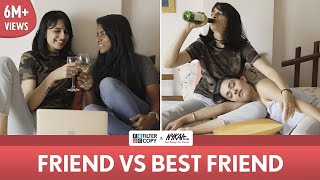 FilterCopy  Friend Vs Best Friend  Ft Apoorva Arora Nayana Shyam and Madhu Gudi [upl. by Nnovahs533]