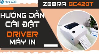 Hướng dẫn cài Driver máy in Zebra GC420T [upl. by Leimad758]