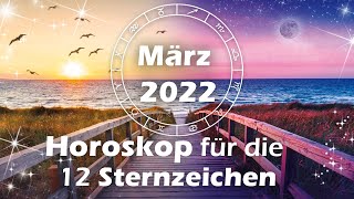 Das große Monatshoroskop im März 2022 für die 12 Sternzeichen [upl. by Acemat]