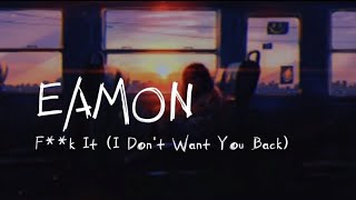 Eamon  Fk It I dont want you back lyrics [upl. by Iggie519]