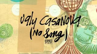 Ugly Casanova  No Song [upl. by Keyes296]