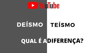 Deísmo x teísmo Qual é a diferença [upl. by Halle921]