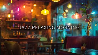 Feel the Groove Blue Note Jazz Vibes  Relaxing Morning of Background Cafe Music [upl. by Buna]