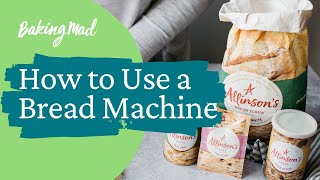 How to Use a Bread Machine  Baking Mad [upl. by Annawyt773]