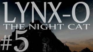 LynxO the Night Cat part 5 quotRobbing Riverwoodquot Z239 [upl. by Hebbe864]