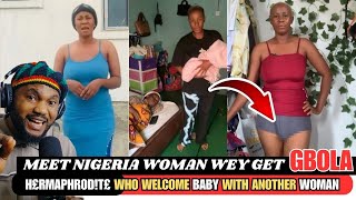 Meet Nigerian Woman Wey Get GBOOLA l Who Welcome BABY With Another WOMAN [upl. by Izaak929]