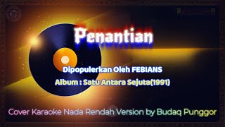 FEBIANS  Penantian Karaoke HQ Low Key Nada Rendah Cover by Budaq Punggor [upl. by Clarisa3]