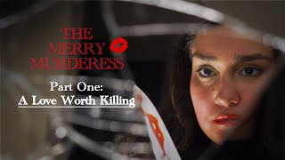 THE MERRY MURDERESS I PART ONE A LOVE WORTH KILLING [upl. by Eatnod57]