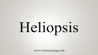 How To Say Heliopsis [upl. by Ahsinna272]