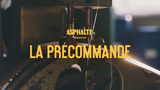 ASPHALTE PRÉSENTE  La Précommande [upl. by Tilla]