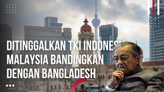 Mulai di Tinggalkan TKI Indonesia Malaysia Bandingkan Akhlak Baik TKI Indonesia Dengan Bangladesh [upl. by Bertram]