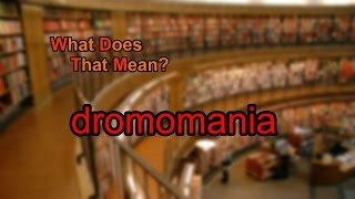 What does dromomania mean [upl. by Annocahs657]