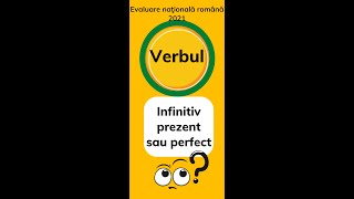 Verbul Aprofundare Infinitiv  prezent sau perfect Evaluare nationala romana 2021 [upl. by Caraviello]