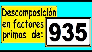 Factores primos de 935 Descomposición en factores primos de 935 Descomponer 935 en factores primos [upl. by Ayel]