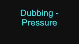 Dubbing  Pressure [upl. by Jarrett]