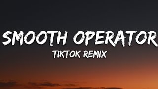 Smooth Operator TikTok Remix Lyrics [upl. by Lorou175]