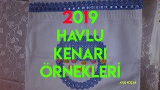 2019 Havlu Kenarı Örnekleri  İğne Oyası  Ayşe Koçak  Annemden İnciler [upl. by Arerrac]