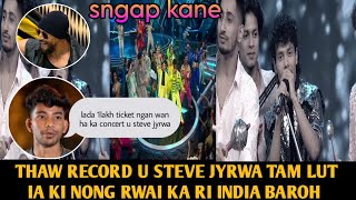 NA BYNTA U STEVE 10LAKH RUH NGAN AI LADA U STEVE U LEH CONCERT 1LAKH KA TICKET RUH NGAN WAN [upl. by Cassondra]