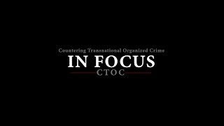 Program on Countering Transnational Organized Crime CTOC  In Focus [upl. by Aicirtac]