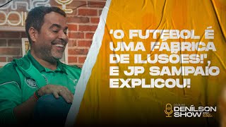 O futebol é uma Fábrica de Ilusões e JP Sampaio explicou  Podcast Denílson Show [upl. by Melvena]