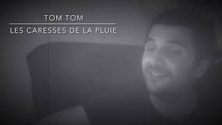 Tom Tom  Les caresses de la pluie [upl. by Ranna]