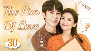 ENGSUB【The Lies Of Love】▶EP30  Wang Hedi、Liu Tao💌CDrama Recommender [upl. by Adnohral]