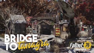 The Bridge to Tanagra Town  Fallout 76 CAMP Builds [upl. by Htehpaj]