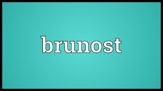 Brunost Meaning [upl. by Henghold520]