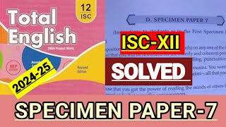 ISCXII  Total English solution 202425  Solved Specimen paper7 SPECIMEN PAPER7 🔥 [upl. by Iegres224]