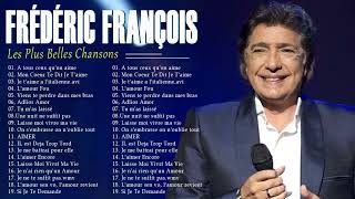 Frédéric François Les Plus Grands Succès  Frédéric François Greatest Hits 2023 🎧 [upl. by Yrtneg]