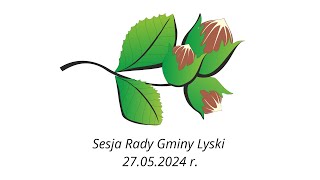 Sesja Rady Gminy Lyski 2024 05 27 [upl. by Natal]