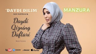 Manzura  Daydi dilim Daydi qizning daftari Soundtrack  music version [upl. by Rheims853]