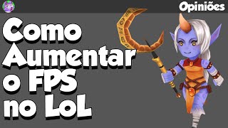 COMO AUMENTAR O FPS NO LEAGUE OF LEGENDS DESTRAVE SEU JOGO COM ESSAS DICAS [upl. by Charla]